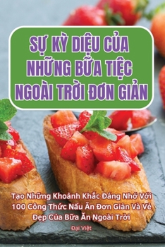 Paperback SỰ KỲ DiỆu CỦa NhỮng BỮa TiỆc Ngoài TrỜi ĐƠn GiẢn [Vietnamese] Book