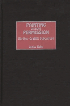 Hardcover Painting without Permission: Hip-Hop Graffiti Subculture Book