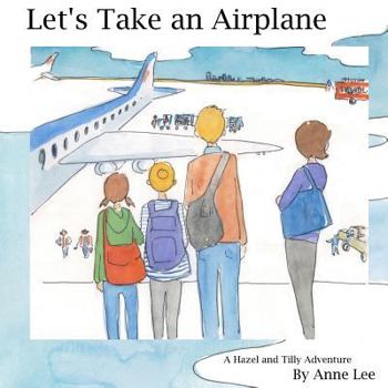 Paperback Let's Take an Airplane: A Hazel and Tilly Adventure Book