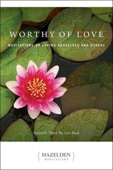 Paperback Worthy of Love: Meditations on Loving Ourselves and Others Book