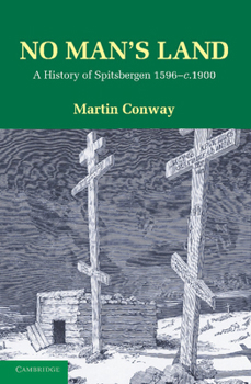 Paperback No Man's Land: A History of Spitsbergen from Its Discovery in 1596 to the Beginning of the Scientific Exploration of the Country Book