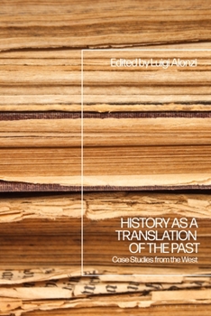 Hardcover History as a Translation of the Past: Case Studies from the West Book