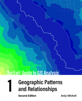 Hardcover The ESRI Guide to GIS Analysis, Volume 1: Geographic Patterns and Relationships Book
