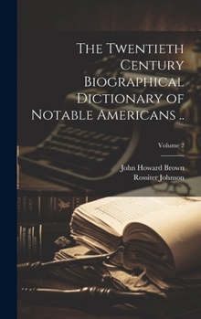 Hardcover The Twentieth Century Biographical Dictionary of Notable Americans ..; Volume 2 Book