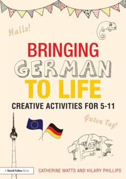 Paperback Bringing German to Life: Creative activities for 5-11 Book
