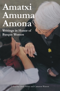 Hardcover Amatxi Amuma Amona: Writings in Honor of Basque Women Book