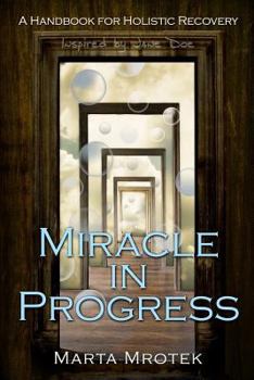Paperback Miracle In Progress: A Handbook for Holistic Recovery Book