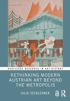 Hardcover Rethinking Modern Austrian Art Beyond the Metropolis Book