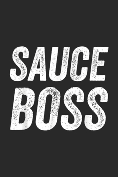 Sauce Boss: Sauce Boss Chef BBQ Cook Food Humorous Journal/Notebook Blank Lined Ruled 6x9 100 Pages