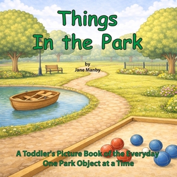 Things In the Park: A Toddler's Picture Book of the Everyday One Park Object at a Time (Things Around Us)