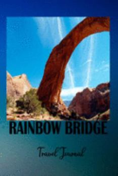 Paperback Rainbow Bridge Travel Journal: Arizona & Utah Vacation Destination on Lake Powell 6X9 Composition Notebook Diary with 120 Blank Lined Pages Book