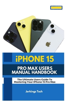 Paperback iPhone 15 Pro Max User's Manual Handbook: The Ultimate user's guide to mastering your iPhone 15 pro max Book
