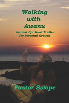 Paperback Walking With Awanu: Ancient Spiritual Truths For Personal Growth Book