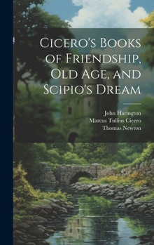 Hardcover Cicero's Books of Friendship, Old Age, and Scipio's Dream Book
