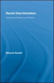 Racial Discrimination: Institutional Patterns and Politics (Routledge Research in Race and Ethnicity)