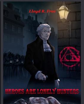 Paperback Heroes are Lonely Hunters: A Marquis de Sade Mystery Book
