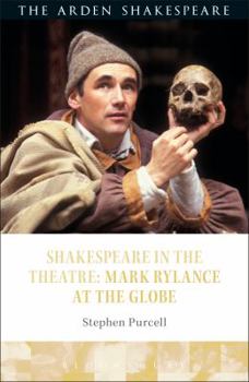 Shakespeare in the Theatre: Mark Rylance at the Globe - Book  of the Shakespeare in the Theatre