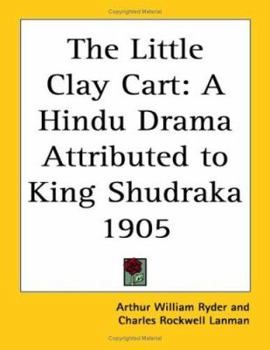 Paperback The Little Clay Cart: A Hindu Drama Attributed to King Shudraka 1905 Book