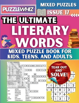 The Ultimate Literary Words Mixed Puzzle Book for Kids, Teens, and Adults: 16 Types of Engaging Variety Puzzles: Word Search and Math Games (Issue 17) (The Ultimate Mixed Puzzles)