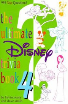 The Ultimate Disney Trivia Book 4: 999 New Questions! - Book #4 of the Ultimate Disney Trivia Quiz Book