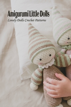 Paperback Amigurumi Little Dolls: Lovely Dolls Crochet Patterns: Doll Crochet Patterns Book