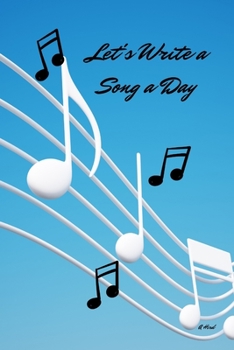 Paperback Let's Write A Song A Day: Song Writing Journal For Beginners Book