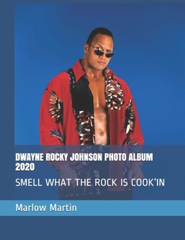 DWAYNE ROCKY JOHNSON PHOTO ALBUM 2020: SMELL WHAT THE ROCK IS COOK’IN
