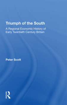 Paperback Triumph of the South: A Regional Economic History of Early Twentieth Century Britain Book