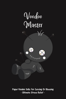 Paperback Voodoo Master: Paper Voodoo Dolls For Blessing Or Cursing: Ultimate Stress Relief Book
