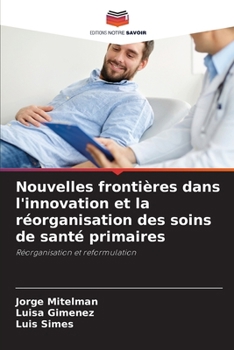Paperback Nouvelles frontières dans l'innovation et la réorganisation des soins de santé primaires [French] Book