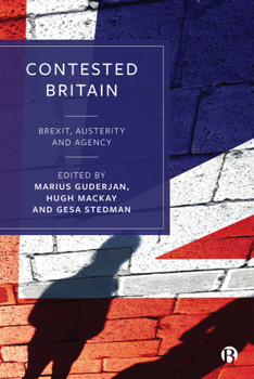 Hardcover Contested Britain: Brexit, Austerity and Agency Book