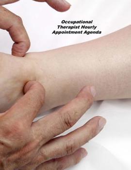Paperback Occupational Therapist Hourly Appointment Agenda: Undated Hourly Appointment Book