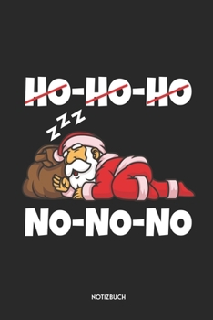 Ho Ho Ho No No No Notizbuch: Lustiges Weihnachtsmann Notizbuch | Dotted Notebook / Punkteraster | 120 gepunktete Seiten | ca. A5 Format | ... für Männer, Frauen & Kinder (German Edition)