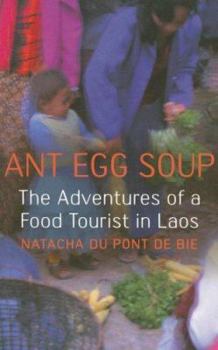 Paperback Ant Egg Soup: The Adventures of A Food Tourist in Laos Book