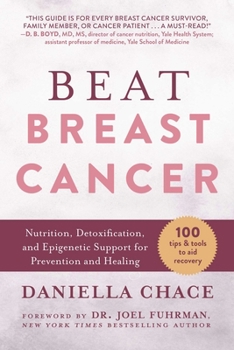 Paperback Beat Breast Cancer: Nutrition, Detoxification, and Epigenetic Support for Prevention and Healing Book