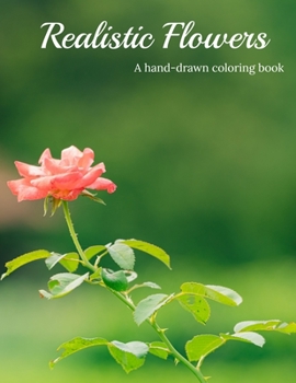 Paperback A hand-drawn coloring book: Realistic Flowers Book
