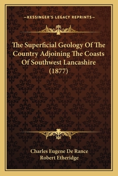 Paperback The Superficial Geology Of The Country Adjoining The Coasts Of Southwest Lancashire (1877) Book