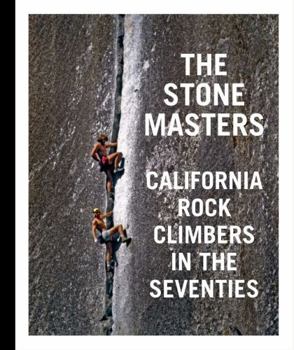 Hardcover The Stonemasters: California Rock Climbers in the Seventies Book