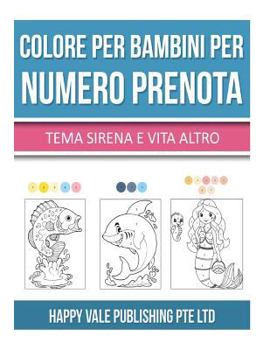 Colore Per Bambini Per Numero Prenota: Tema Sirena E Vita Altro