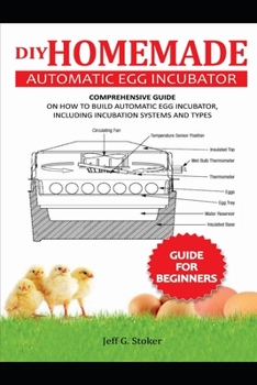 Paperback DIY Homemade Automatic Egg Incubator Guide for Beginners: A Comprehensive Guide on How to build Automatic Egg Incubator, Including incubation Systems Book