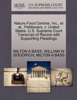 Paperback Nature Food Centres, Inc., Et Al., Petitioners, V. United States. U.S. Supreme Court Transcript of Record with Supporting Pleadings Book