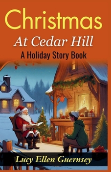 Christmas at Cedar Hill: A Holiday Story Book: Yuletide Magic at Cedar Hill: Heartwarming Tales for the Christmas Season