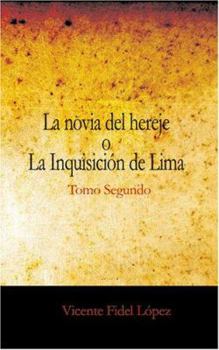 La Novia del Hereje o La Inquisici=n de Lima Tomo Segundo