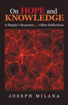Paperback On Hope and Knowledge: A Skeptic'S Response and Other Reflections Book