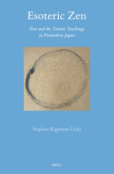 Hardcover Esoteric Zen: Zen and the Tantric Teachings in Premodern Japan Book