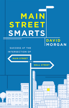 Paperback Main Street Smarts: Success at the Intersection of Main Street and Wall Street Book