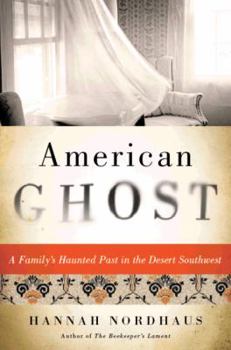 Hardcover American Ghost: A Family's Haunted Past in the Desert Southwest Book