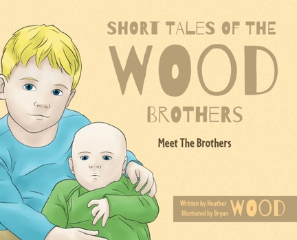 Hardcover Short Tales Of The Wood Brothers: Meet The Brothers Book
