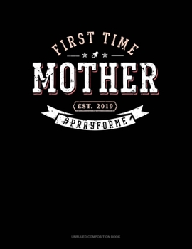 Paperback First Time Mother Est. 2019 #Prayforme: Unruled Composition Book