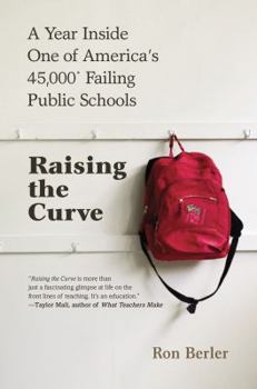 Hardcover Raising the Curve: A Year Inside One of America's 45,000 Failing Public Schools Book